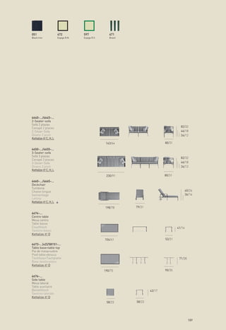 051                     672           597              671
Black Iron              Espiga R.N.   Espiga R.V.      Brasil




6640-.../6645-...
2-Seater-sofa
Sofá 2 plazas
Canapé 2 places                                                                           82/32
2-Sitzer-Sofa                                                                             46/18
Divano 2 posti                                                                            34/12
Kettalize it! C, H, L
                                                     163/64                     80/31

6650-.../6655-...
3-Seater-sofa
Sofá 3 plazas
                                                                                          82/32
Canapé 3 places
3-Sitzer-Sofa                                                                             46/18
Divano 3 posti                                                                            34/12
Kettalize it! C, H, L
                                                     230/91                     80/31
6660-.../6665-...
Deckchair
Tumbona
Chaise longue                                                                                   60/24
Sonnenliege                                                                                     36/14
Lettino
Kettalize it! C, H, L
                                                    198/78      79/31
6674-...
Centre table
Mesa centro
Table basse
Couchtisch                                                                              41/16
Tavolino basso
Kettalize it! D
                                                    104/41                      53/21
6673-...(x2)/58151-...
Table base+table top
Pie de mesa+sobre
Pied table+dessus
Tischfuss+Tischplatte                                                                    71/28
Base tavolo+piano
Kettalize it! D
                                                    190/75                      90/35
6676-...
Side table
Mesa lateral
Table auxiliaire
Beistelltisch                                                           43/17
Tavolino laterale
Kettalize it! D
                                                     58/23      58/23




                                                                                                  189
 
