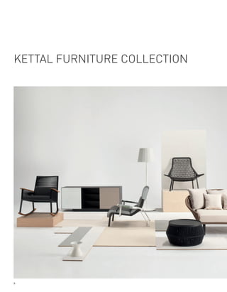 KETTAL FURNITURE COLLECTION




8
 