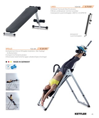 LINeO­­       ­                       7428-550­       € 79,90*
                                                                     • effektives Training der Bauchmuskulatur
                                                                     • Winkel und Beinpolster mehrfach verstellbar
                                                                     • platzsparend zusammenklappbar, L/B/H (in cm) 25/90/130




                                                                                                   platzsparend
                                                                                                   zusammenklappbar




APOLLO                                 7426-600        € 269,90*
• entlastet durch die von Orthopäden empfohlene „Über-Kopflage“
  die Bandscheiben
• entspannt die Rückenmuskulatur
• Konstruktion bietet Sicherheit gegen unbeabsichtigtes Umschlagen




                                                                                                                                  45
 
