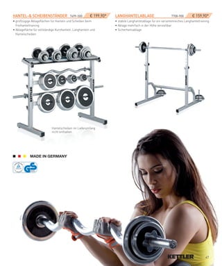 HANTeL-&­SCHeIBeNSTäNDeR­­­7499-500­                   ­€ 199,90*   LANGHANTeLABLAGe­ ­­­­­­­­­­­­­­­7708-900­              ­€ 159,90*
• großzügige Ablageflächen für Hanteln und Scheiben beim            • stabile Langhantelablage für ein variantenreiches Langhanteltraining
  Freihanteltraining                                                • Ablage mehrfach in der Höhe verstellbar
• Ablagefläche für vollständige Kurzhanteln, Langhanteln und        • Sicherheitsablage
  Hantelscheiben




                            Hantelscheiben im Lieferumfang
                            nicht enthalten




                                                                                                                                       47
 
