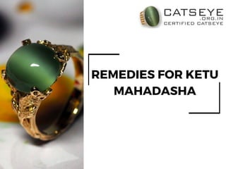 REMEDIES FOR KETU
MAHADASHA


 