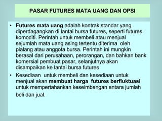PASAR FUTURES MATA UANG DAN OPSI ,[object Object],[object Object]