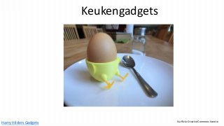 Harry Hilders Gadgets
Keukengadgets
Via Flickr Creative Commons licentie
 