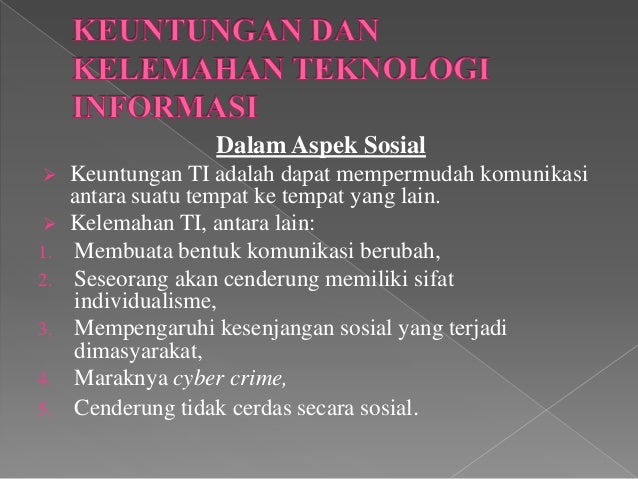 Keuntungan dan kelemahan teknologi informasi