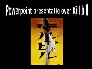Powerpoint presentatie over Kill bill 