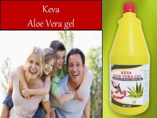 Keva
Aloe Vera gel
 