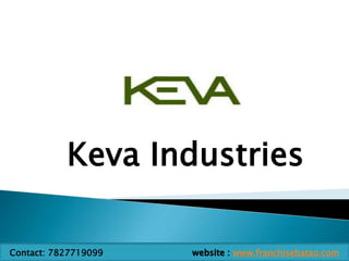 Keva Industries
Contact: 7827719099 www.franchisebatao.com
 