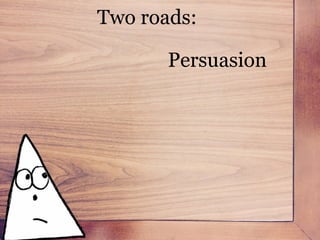 The route of persuasion, which we’re all set up to do in our organizations:
- Start your “your idea first”
- Experience fr...