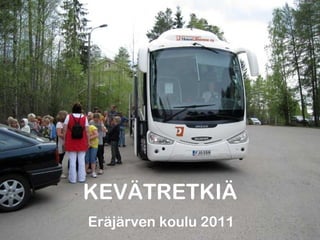 KEVÄTRETKIÄ Eräjärven koulu 2011 