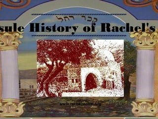 sule History of Rachel's
www.rachelstomb.org
 
