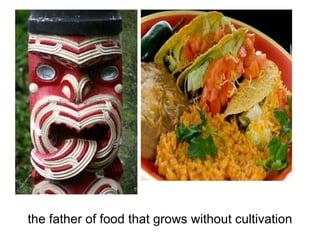 the father of food that grows without cultivation