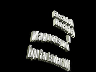 Electricidad Electricidad  y  Magnetsmo Expo San Esteban 2007 