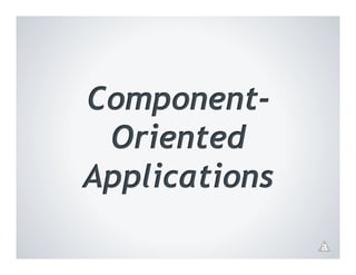 Component-
 Oriented
Applications
 
