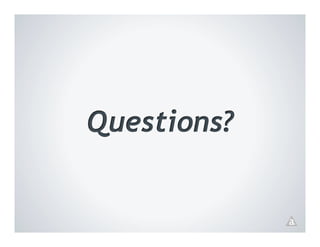 Questions?
 