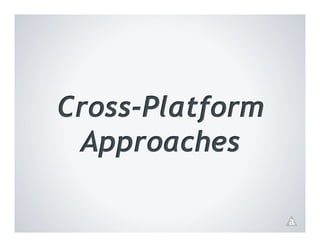 Cross-Platform
 Approaches
 