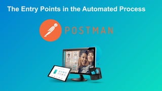 The Entry Points in the Automated Process
 
