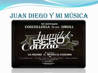 Juan Diego y mi Música
 