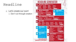 Headline
o Let’s create our own!
o Don’t run through creation
 