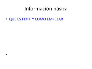 Información básicaQUE ES FLYFF Y COMO EMPEZAR