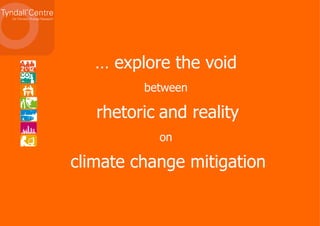 …  explore the void   between     rhetoric   and reality  on   climate change mitigation 