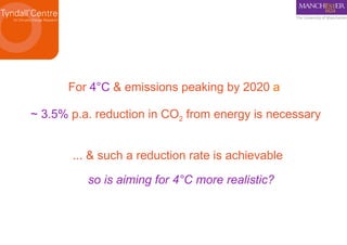 For  4 °C  & emissions peaking by 2020  a   ~ 3.5%  p.a. reduction in CO 2  from energy is necessary ... & such a reductio...