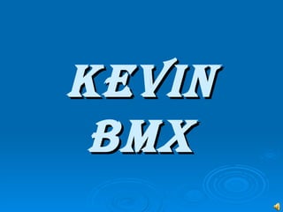 Kevin bmx 