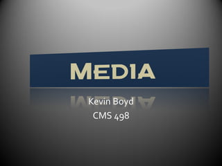 Kevin Boyd
 CMS 498
 