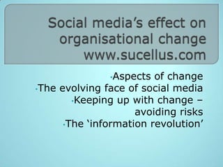 Social media’s effect on organisational changewww.sucellus.com ,[object Object]