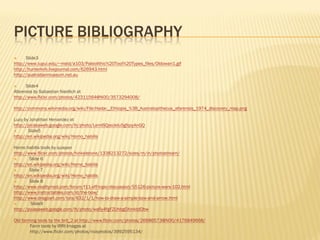 PICTURE BIBLIOGRAPHY
     Slide3
http://www.iupui.edu/~mstd/a103/Paleolithic%20Tool%20Types_files/Oldowan1.gif
http://hunterkirk.livejournal.com/626943.html
http://australianmuseum.net.au

     Slide4
Afarensis by Sabastian Niedlich at
http://www.flickr.com/photos/42311564@N00/3573294008/

http://commons.wikimedia.org/wiki/File:Hadar,_Ethiopia_%3B_Australopithecus_afarensis_1974_discovery_map.png

Lucy by Jonathan Henandez at
http://picasaweb.google.com/lh/photo/LemISQaoJelu5gfqxyAnGQ
      Slide5
http://en.wikipedia.org/wiki/Homo_habilis

Homo habilis tools by quapan
http://www.flickr.com/photos/hinkelstone/1338213272/sizes/m/in/photostream/
       Slide 6
http://en.wikipedia.org/wiki/Homo_habilis
       Slide 7
http://en.wikipedia.org/wiki/Homo_habilis
       Slide 8
http://www.realitymod.com/forum/f11-off-topic-discussion/55126-picture-wars-102.html
http://www.instructables.com/id/the-bow/
http://www.dragoart.com/tuts/832/1/1/how-to-draw-a-simple-bow-and-arrow.html
        Slide9
http://picasaweb.google.com/lh/photo/wa6y4fgFZUhbgOXmktdDbw

Old farming tools by the brit_2 at http://www.flickr.com/photos/26686573@N00/4176849668/
        Farm tools by IRRI Images at
        http://www.flickr.com/photos/ricephotos/3992595134/
 