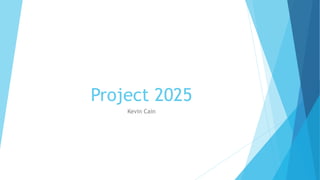 Project 2025
Kevin Cain
 