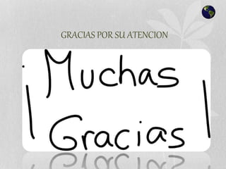 GRACIAS POR SU ATENCION
 
