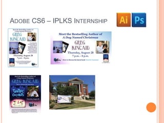 ADOBE CS6 – IPLKS INTERNSHIP 
 