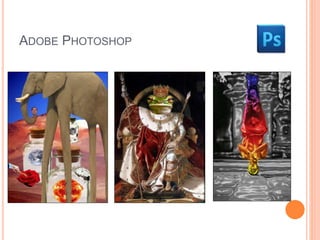 ADOBE PHOTOSHOP 
 