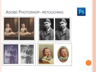ADOBE PHOTOSHOP- RETOUCHING 
 