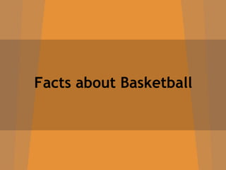 Facts about Basketball
 