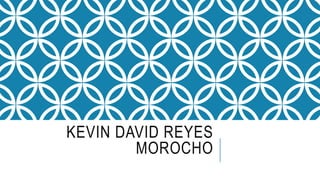 KEVIN DAVID REYES
MOROCHO
 