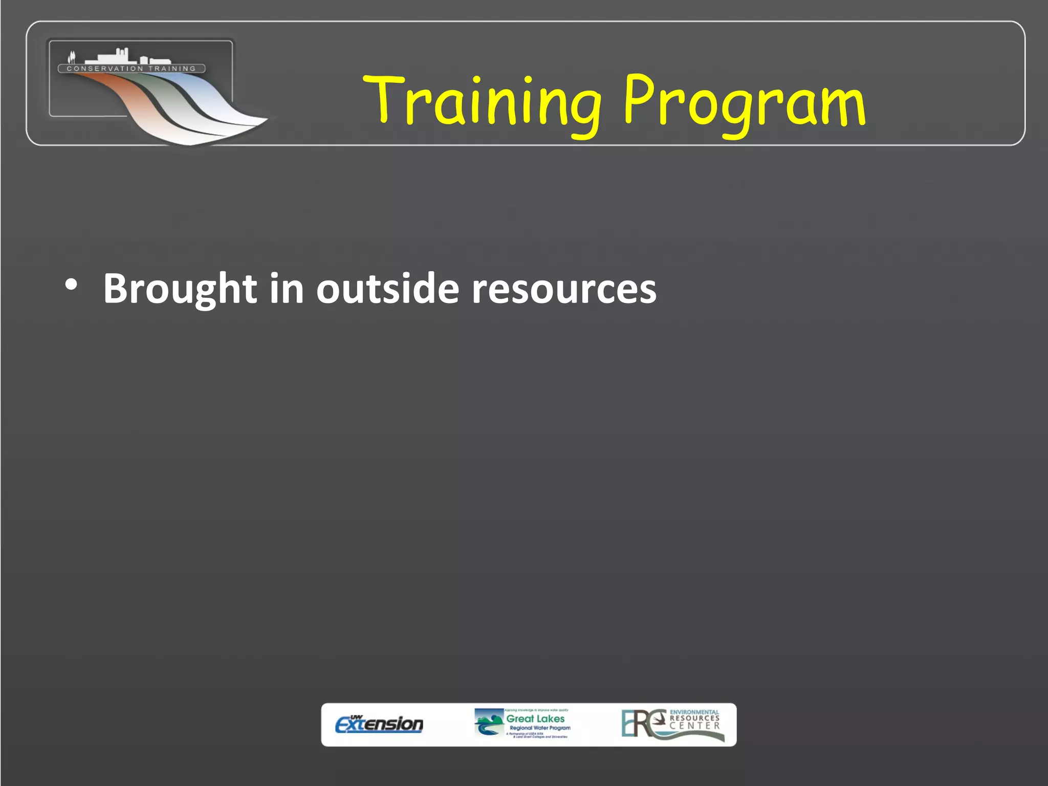 Training Program
• Brought in outside resources
 