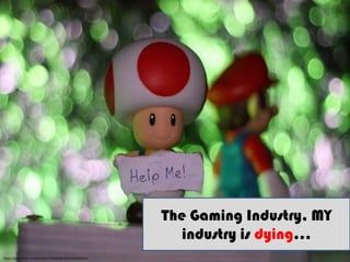 https://www.flickr.com/photos/7362699@N02/3236499404/ 
The Gaming Industry, MY industry is dying…  