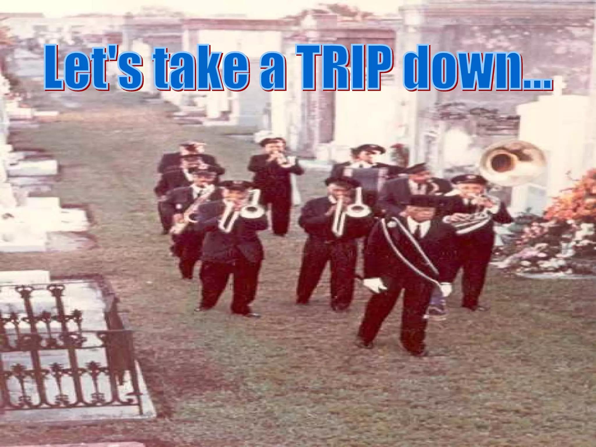 Let's take a TRIP down... 