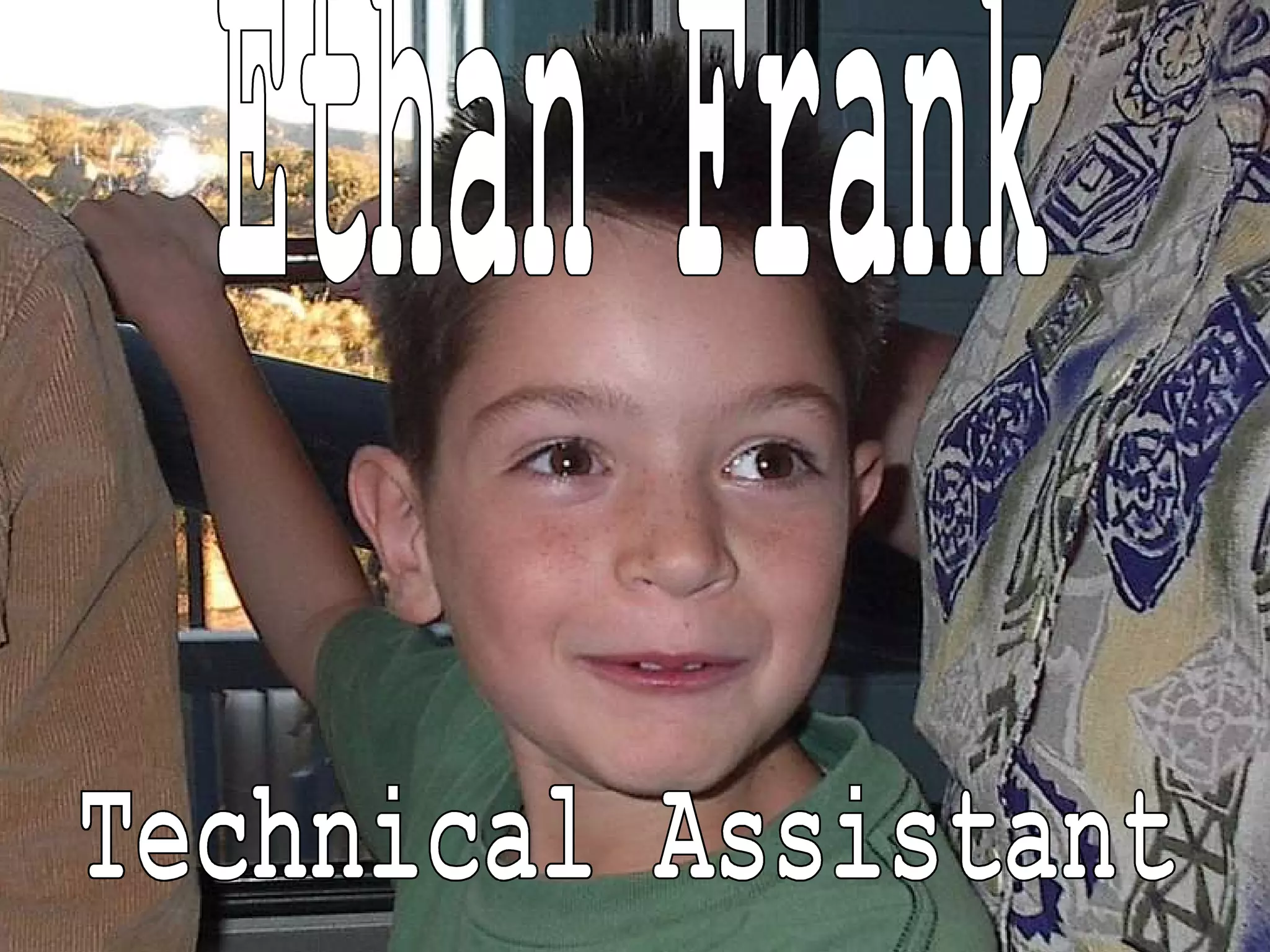 Ethan Frank Technical Assistant 
