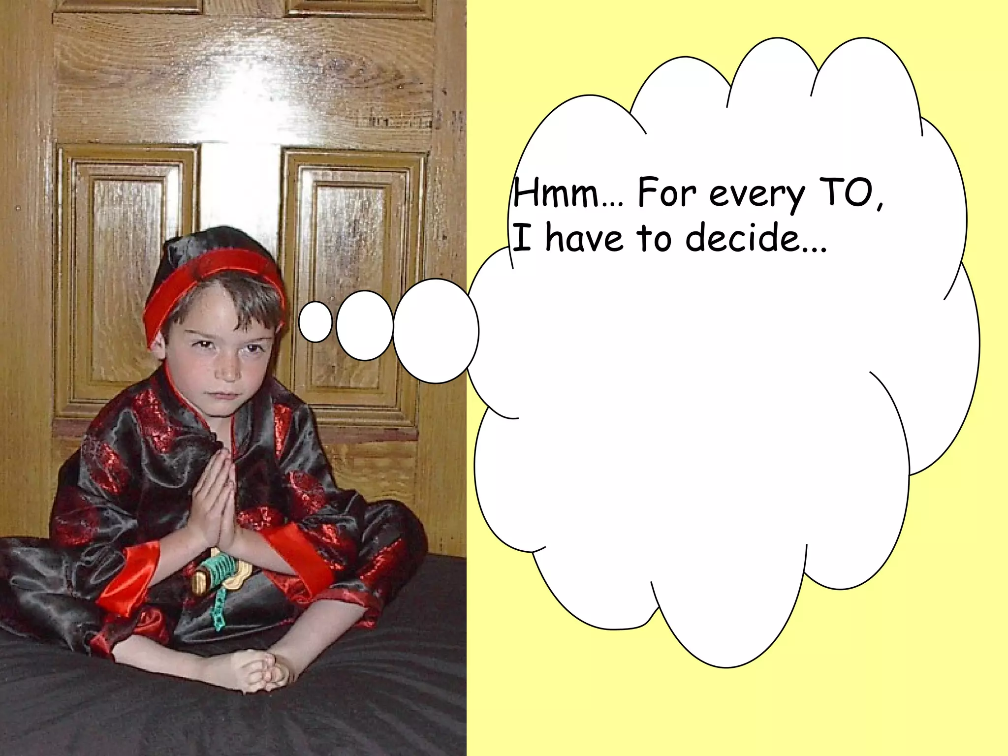 Hmm… For every TO,  I have to decide... 