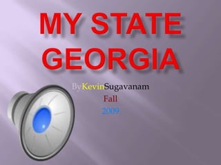 My state Georgia ByKevinSugavanam Fall 2009 