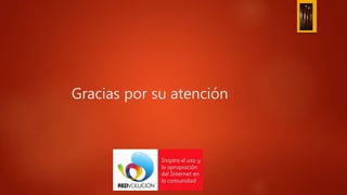 Gracias por su atención
 