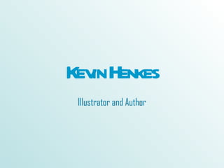 Kevin Henkes Illustrator and Author 
