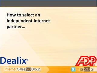 How to select an
Independent Internet
partner…
 