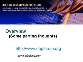 Overview   (Some parting thoughts) http://www.dapforum.org   [email_address] 