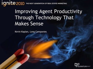 Improving Agent Productivity Through Technology That Makes SenseKevin Kaplan, Long Companies 