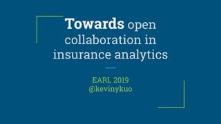 Towards Open Collaboration in Insurance Analytics