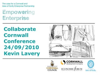 Collaborate Cornwall Conference 24/09/2010 Kevin Lavery 