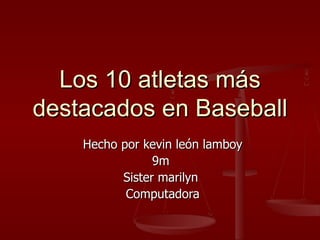 Los 10 atletas m á s destacados en Baseball Hecho por kevin león lamboy 9m  Sister marilyn  Computadora 